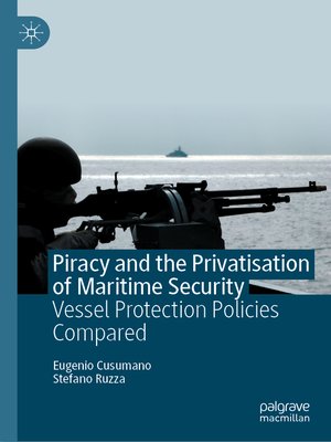 cover image of Piracy and the Privatisation of Maritime Security